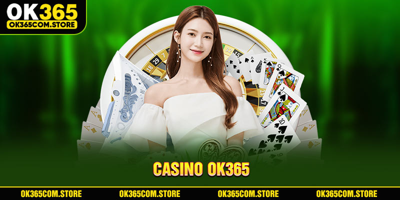 Đôi nét về cá cược Casino OK365