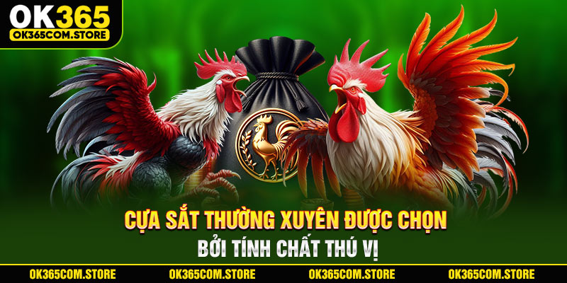 Cựa sắt thường xuyên được chọn bởi tính chất thú vị