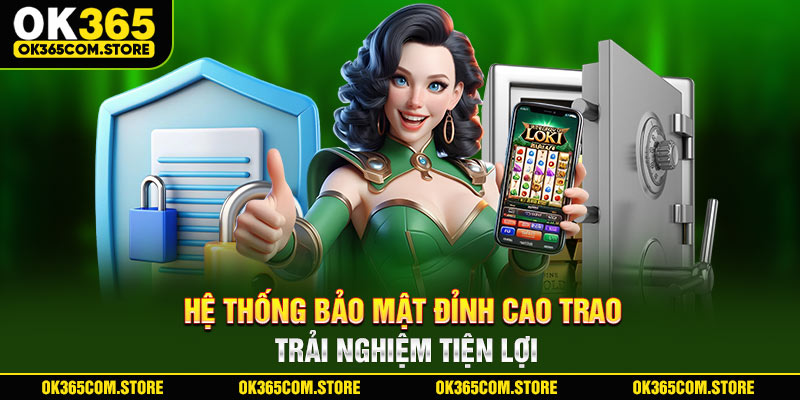 Hệ thống bảo mật đỉnh cao trao trải nghiệm tiện lợi